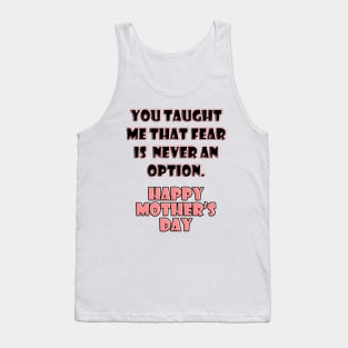 You taught me that fear is never an option Tank Top